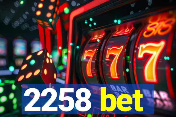 2258 bet